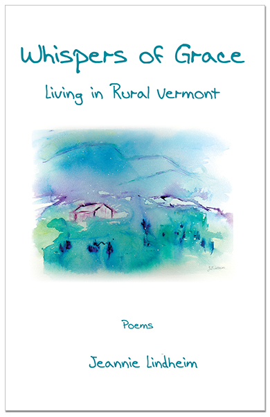 Whispers of Grace: Living in Rural Vermont Poems by Jeannie Lindhiem